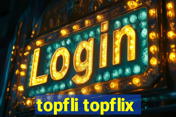 topfli topflix